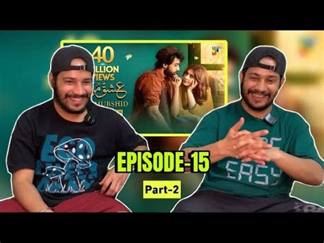 Reaction On Ishq Murshid Episode 15 Part 2 Bilal Abbas Khan