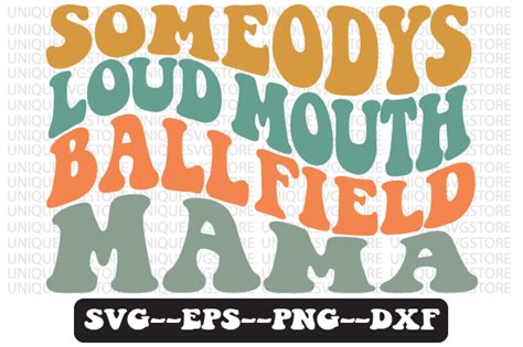 Someodys Loud Mouth Ball Field Mama Svg Graphic By Uniquesvgstore