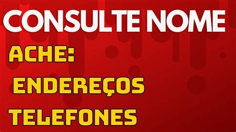 Como Achar Pessoas Pelo Nome Completo E Descobrir Endere Os Telefones E