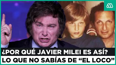 Por Qu Es As Javier Milei El Lado M S Ntimo Que Probablemente No