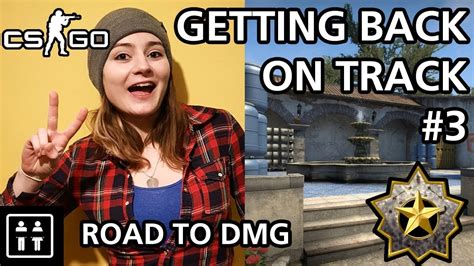 Getting Back On Track Road To Dmg Cs Go Youtube