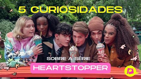 Curiosidades Sobre A S Rie Heartstopper Portal Plop