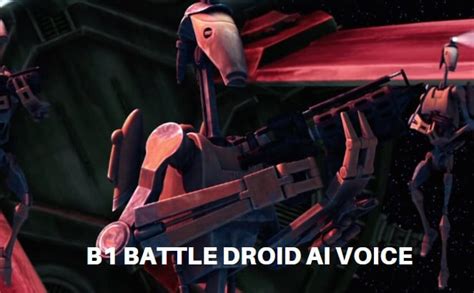 Free Get B1 Battle Droid Ai Voice Via Text To Speech