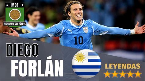 Diego ForlÁn La Leyenda Del Cachavacha Uruguayo