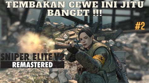 Sendirian Diantara Dua Musuh Sniper Elite V Remastered Part