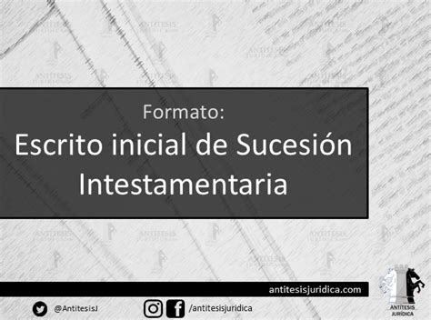 Formato Sucesión Intestamentaria Antítesis Jurídica