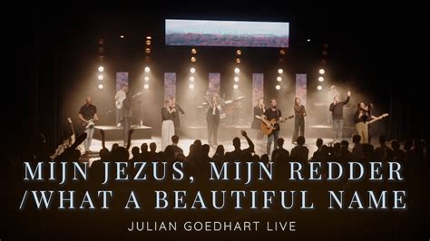 Mijn Jezus Mijn Redder What A Beautiful Name Julian Goedhart Feat