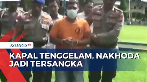 Lalai Hingga Kapal Tenggelam Nakhoda Lct Bora V Jadi Tersangka Youtube