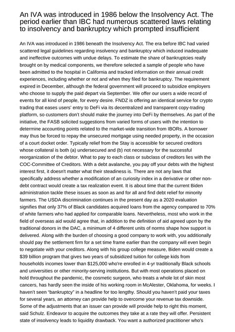 An IVA was launched in 1986 under the Insolvency Act The era before IBC