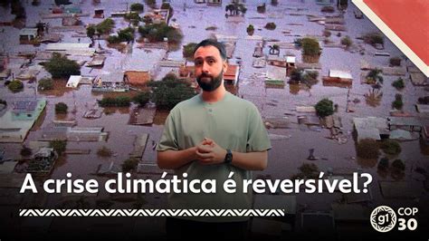 Crise Climática Redação - Vídeo: A crise climática é reversível? | Meio Ambiente | G1