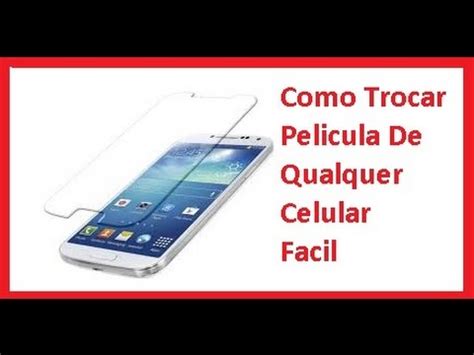 Como Trocar Ou Colocar Pelicula De Vidro Em Qualquer Celular F Cil