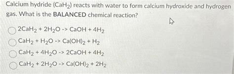 Solved Given the reaction below: CaH2+2H2O→Ca(OH)2+2H2 How | Chegg.com