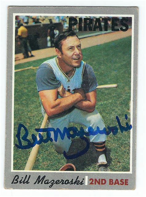 Autographed BILL MAZEROSKI Pittsburgh Pirates 1970 TOPPS Card Main