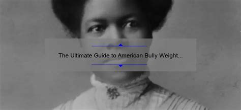 The Ultimate Guide To American Bully Weight Chart Understanding Your