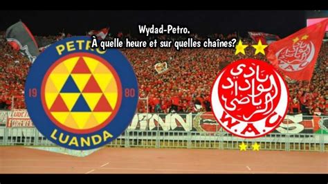 Wydad Petro à quelle heure et sur quelles chaînes YouTube