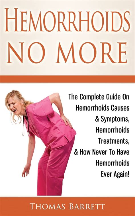 Hemorrhoids No More The Complete Guide On Hemorrhoids Causes