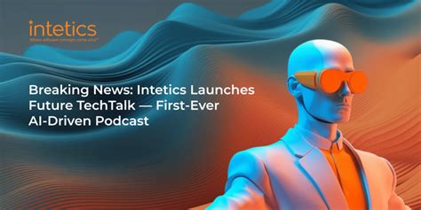 Intetics Launches Future TechTalk First Ever AI Driven Podcast