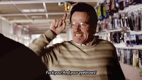 Mrw Someone Tells Me To Fuck My Eyebrows Album On Imgur