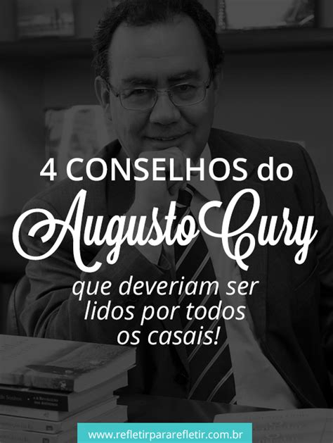 4 Conselhos Do Augusto Cury Que Deveriam Ser Lidos Por Todos Os Casais