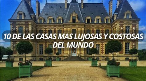 Cuales Son Las Casas M S Lujosas Y Costosas Del Mundo Youtube