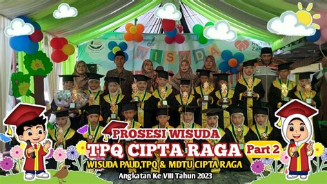 PROSESI WISUDA TPQ Part 2 Wisuda PAUD TPQ MDTU Cipta Raga Desa