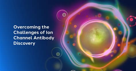 Put Your Best Cells Forward Overcoming The Challenges Of Ion Channel