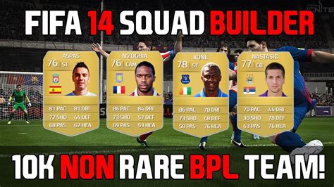 FIFA 14 Ultimate Team Squad Builder 10k 20K Non Rare OP BPL Team