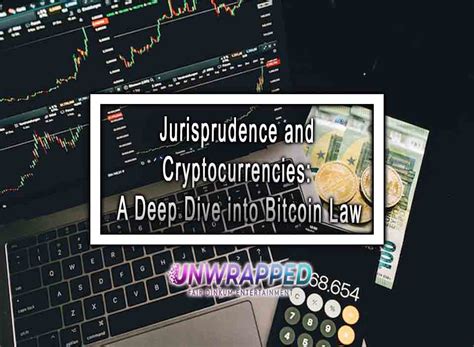 Jurisprudence And Cryptocurrencies A Deep Dive Into Bitcoin Law