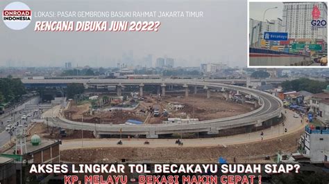 Kapan Dibuka Akses Lingkar Tol Becakayu Underpass Kp Melayu Basuki