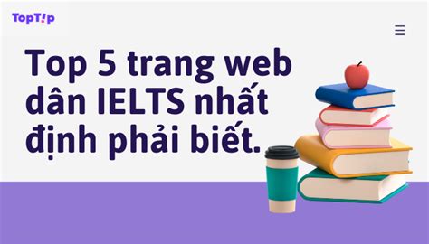 Toptip Top Trang Web D N Ielts Nh T Nh Ph I Bi T Ybox