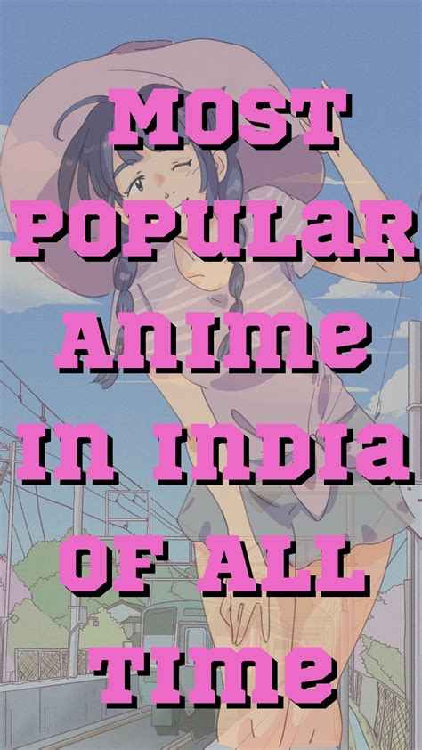 Top 186 Most Famous Anime In India Lifewithvernonhoward