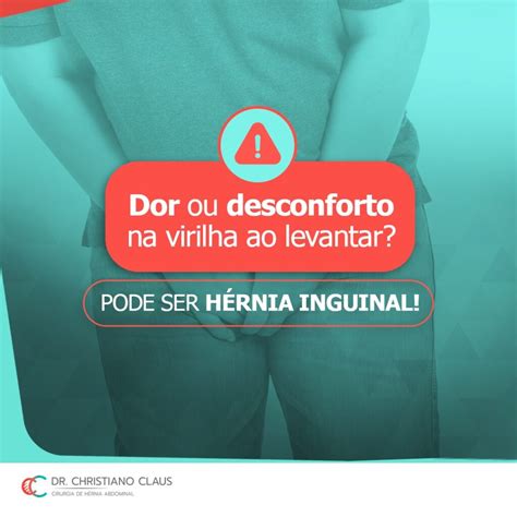 Dor ou desconforto na virilha ao levantar Pode ser hérnia inguinal