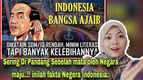 Sering Dipandang Rendah Oleh Negara Maju Inilah Kelebihan Indonesia