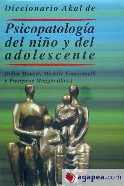 Diccionario Akal De Psicopatologia Del NiÑo Y Del Adolescente Didier Houzel 9788446017288