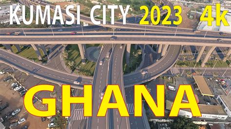 Kumasi City Ghana 4K By Drone 2023 YouTube