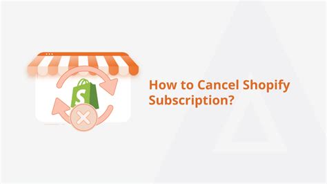 How To Cancel Shopify Subscription Easy Steps