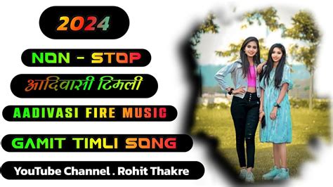 NON STOP NEW GAMIT SONG NEW ADIVASI TIMLI SONG NONSTOP 2024 GAMIT