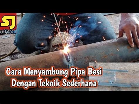 Cara Menyambung Pipa Besi Dengan Teknik Sederhana Pipabesi