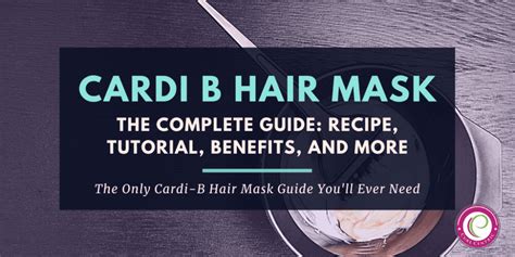 Cardi B Hair Mask: Recipe, Tutorial, Benefits, and More