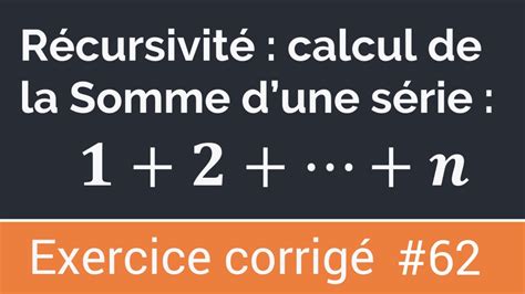 Exercice corrigé 62 Algorithme récursif qui calcule la somme des