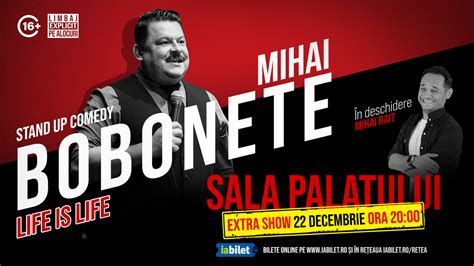 Bilete Stand Up Comedy Cu Mihai Bobonete Life Is Life 22 Decembrie