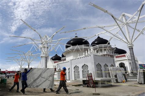 Pembangunan Dan Perluasan Masjid Baiturrahman Antara Foto