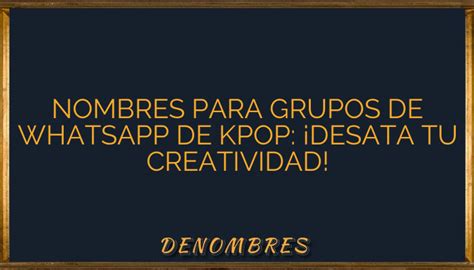 Nombres Para Grupos De WhatsApp De Kpop Desata Tu Creatividad