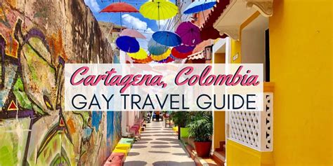 Gay Cartagena Travel Guide To The Best Gay Hotels Bars Clubs More