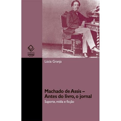 Machado De Assis Antes Do Livro O Jornal No Shoptime