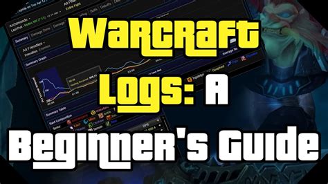 Warcraft Logs A Beginner S Guide Youtube