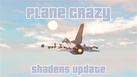 Plane Crazy Stunning New Shaders Showcase YouTube