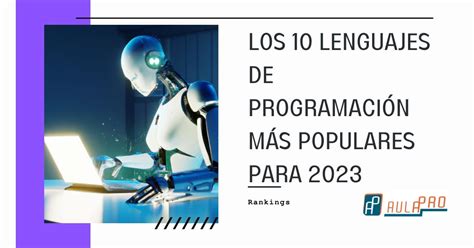 Cu Les Son Los Lenguajes De Programaci N M S Populares En