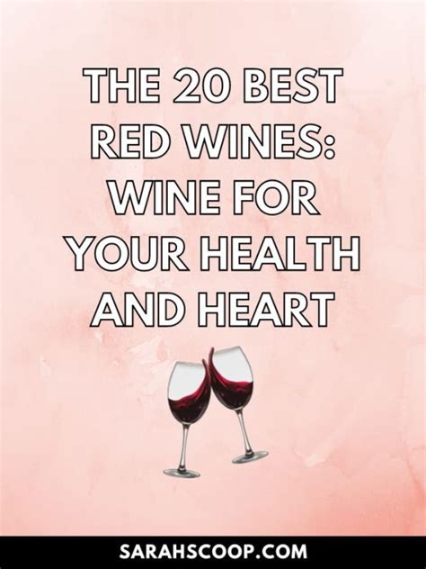 The Best Red Wines Wine For Your Health And Heart Sarah Scoop