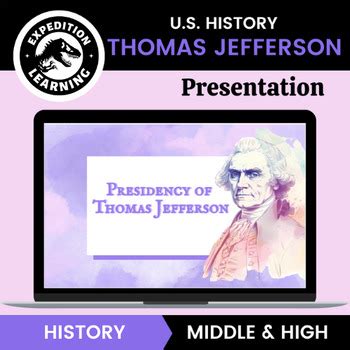 U.S. History Slides: Presidency of Thomas Jefferson by Expedition Learning